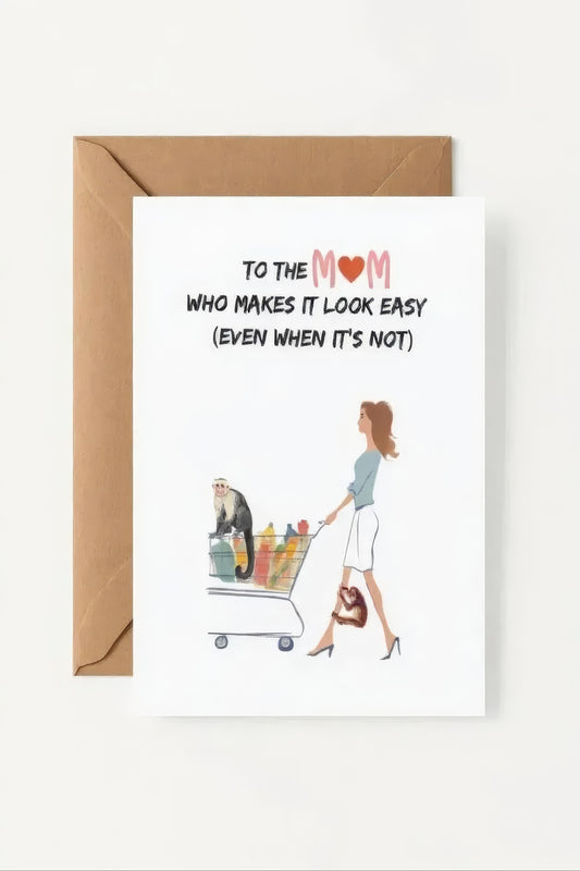 'To the mum who makes it look easy (even when its not)' card