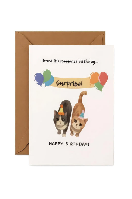 Cat themed happy birthday card: 'Heard it someones birthday...'