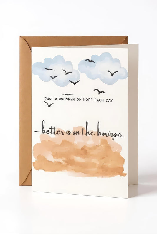 Get better soon card ‘Just a whisper of hope each day - better is on the horizon’.