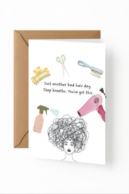 Tough day card: 'Just another bad hair day.  Deep breaths. You’ve got this.'