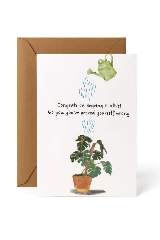 Plant card: 'Congrats on keeping it alive! Go you, you’ve proved yourself wrong.'