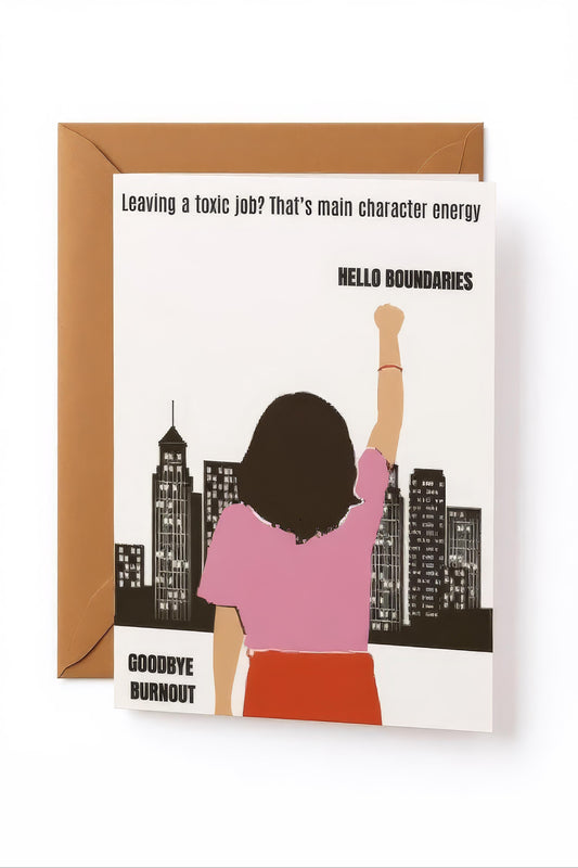 Congrats on leaving your job card: 'Leaving a toxic job? That's main character energy'