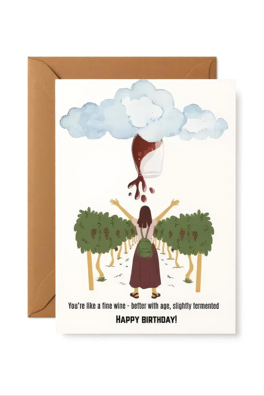 Happy birthday card ‘You're like a fine wine- better with age, slightly fermented. Happy birthday!’