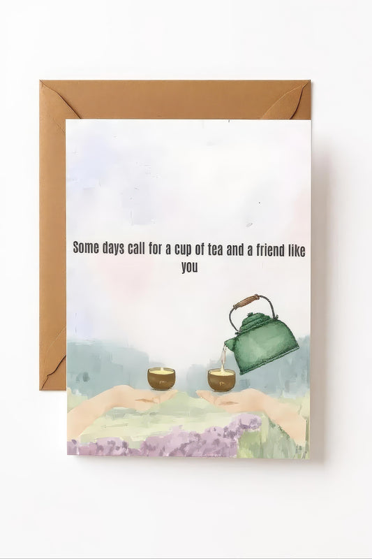 Thank you card: 'Some days call for a cup of tea and a friend like you'